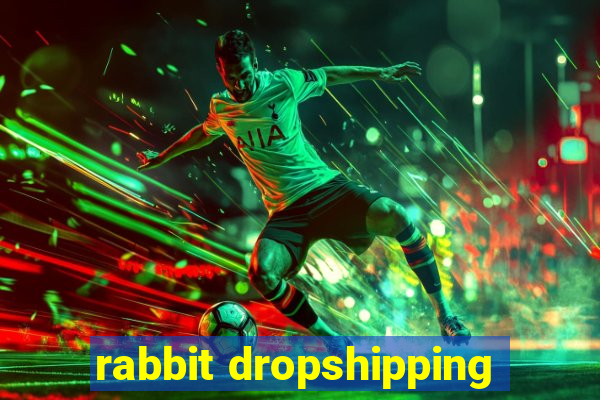 rabbit dropshipping